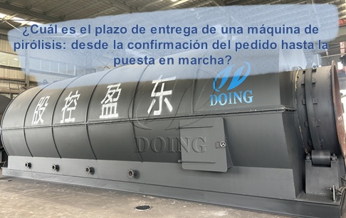 ¿Cuál es el plazo de entrega de una máquina de pirólisis: desde la confirmación del pedido hasta la puesta en marcha?